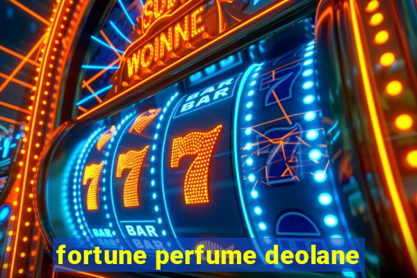 fortune perfume deolane